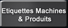 Etiquettes machines et Produits